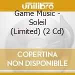 Game Music - Soleil (Limited) (2 Cd) cd musicale di Game Music