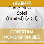 Game Music - Soleil (Limited) (2 Cd) cd