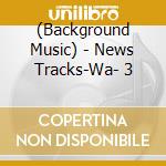 (Background Music) - News Tracks-Wa- 3 cd