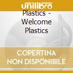 Plastics - Welcome Plastics cd