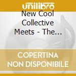 New Cool Collective Meets - The Things You Love cd musicale di New Cool Collective Meets