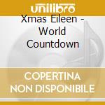 Xmas Eileen - World Countdown cd musicale di Xmas Eileen