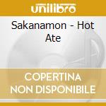 Sakanamon - Hot Ate cd