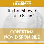 Batten Showjo Tai - Osshoi! cd