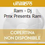 Ram - Dj Pmx Presents Ram cd