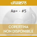Aa= - #5 cd