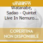 Watanabe, Sadao - Quintet Live In Nemuro 1977 cd