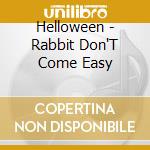 Helloween - Rabbit Don'T Come Easy cd
