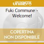 Fuki Commune - Welcome! cd