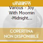 Various - Joy With Moomin -Midnight Sun(Jazz  Dnight Sun (Jazz Compilation) cd musicale di Various