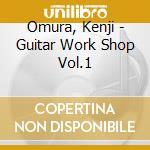 Omura, Kenji - Guitar Work Shop Vol.1 cd