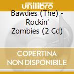 Bawdies (The) - Rockin' Zombies (2 Cd) cd