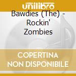 Bawdies (The) - Rockin' Zombies cd