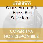 Winds Score Bfb - Brass Best Selection Cinema cd