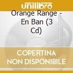 Orange Range - En Ban (3 Cd) cd musicale di Orange Range