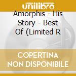 Amorphis - His Story - Best Of (Limited R cd