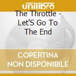 The Throttle - Let'S Go To The End cd