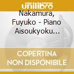 Nakamura, Fuyuko - Piano Aisoukyoku Shuu cd