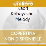 Kaori Kobayashi - Melody cd musicale di Kaori Kobayashi