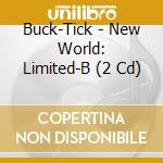 Buck-Tick - New World: Limited-B (2 Cd) cd