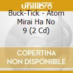 Buck-Tick - Atom Mirai Ha No 9 (2 Cd) cd
