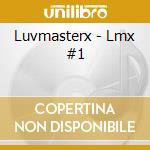 Luvmasterx - Lmx #1 cd musicale di Luvmasterx