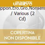 Nippon.Ero.Gro.Nonsense / Various (2 Cd) cd
