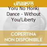 Yoru No Honki Dance - Without You/Liberty cd