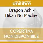 Dragon Ash - Hikari No Machiv cd