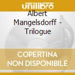 Albert Mangelsdorff - Trilogue cd musicale di Albert Mangelsdorff