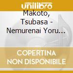 Makoto, Tsubasa - Nemurenai Yoru Ni Anata No Soba Ni Itai cd