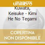 Kuwata, Keisuke - Kimi He No Tegami cd