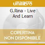 G.Rina - Live And Learn cd