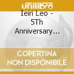 Ieiri Leo - 5Th Anniversary Best cd musicale di Ieiri Leo