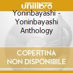 Yoninbayashi - Yoninbayashi Anthology cd