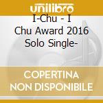 I-Chu - I Chu Award 2016 Solo Single- cd