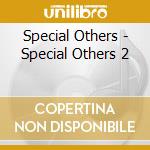 Special Others - Special Others 2 cd