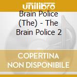Brain Police (The) - The Brain Police 2