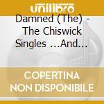 Damned (The) - The Chiswick Singles ...And Another Thing cd