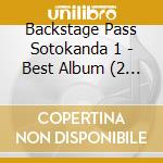 Backstage Pass Sotokanda 1 - Best Album (2 Cd) cd