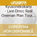 Kyusonekokami - Live-Dmcc Real Oneman  Man Tour 2016/2017 Boroboro Bakibaki (2 Cd) cd