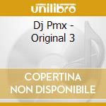 Dj Pmx - Original 3 cd