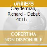 Clayderman, Richard - Debut 40Th Anniversary Best cd musicale di Clayderman, Richard