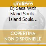 Dj Sasa With Island Souls - Island Souls Reggae -Deji Hits Yasa!- cd