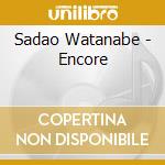 Sadao Watanabe - Encore cd