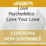 Love Psychedelico - Love Your Love cd
