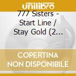 777 Sisters - Start Line / Stay Gold (2 Cd) cd