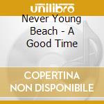 Never Young Beach - A Good Time cd