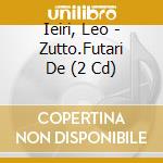 Ieiri, Leo - Zutto.Futari De (2 Cd) cd musicale di Ieiri, Leo