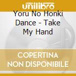 Yoru No Honki Dance - Take My Hand cd